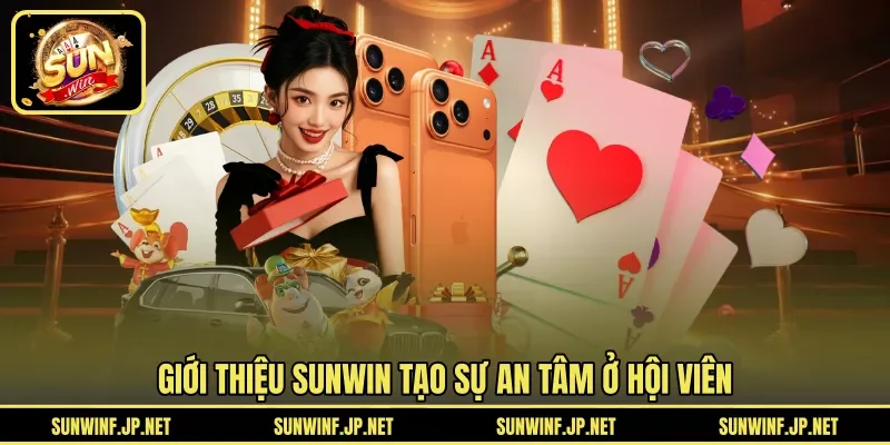 Giới thiệu SUNWIN tạo sự an tâm ở hội viên 