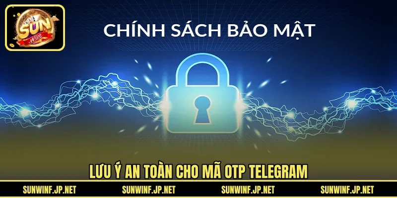 Lưu ý an toàn cho mã OTP Telegram 